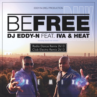 DJ Eddy-N - Be Free (feat. Iva & Heat) [Radio Dance Remix 2K13]
