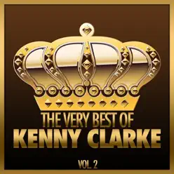 The Very Best of Kenny Clarke, Vol. 2 - Kenny Clarke The Very Best of Kenny Clarke, Vol. 2 - Kenny Clarke