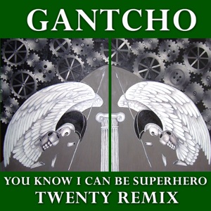 You Know I Can Be Superhero - Twenty Remix - Single