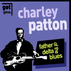 Father of the Delta Blues - Charley Patton