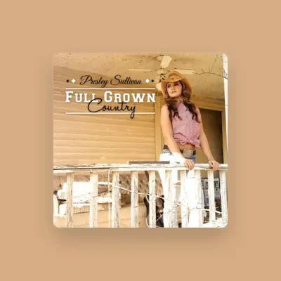 Listen to Presley Sullivan, watch music videos, read bio, see tour dates & more!