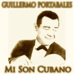 Mi Son Cubano (40 Original Songs - Remastered) - Guillermo Portabales Mi Son Cubano (40 Original Songs - Remastered) - Guillermo Portabales