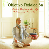 Objetivo Relajación: Música Relajante New Age, Meditación y Bienestar - Relajación Oasis