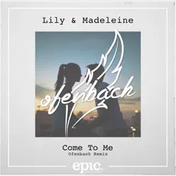 Come to Me (Ofenbach Remix) [Radio Edit] - Single - Lily & Madeleine