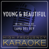 Young and Beautiful (Karaoke Version) [In the Style of Lana Del Rey] - High Frequency Karaoke