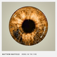 Irons in the Fire - Matthew Mayfield