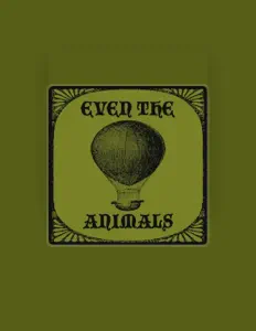 Dengarkan Even the Animals, tonton video musik, baca bio, lihat tanggal tur & lainnya!