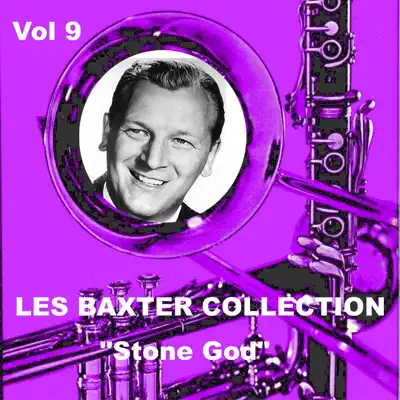 Les Baxter Collection, Vol. 9: Stone God - Les Baxter & His Orchestra Les Baxter Collection, Vol. 9: Stone God - Les Baxter & His Orchestra