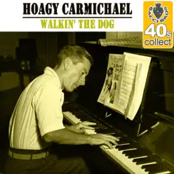 Walkin' the Dog (Remastered) - Single - Hoagy Carmichael Walkin' the Dog (Remastered) - Single - Hoagy Carmichael