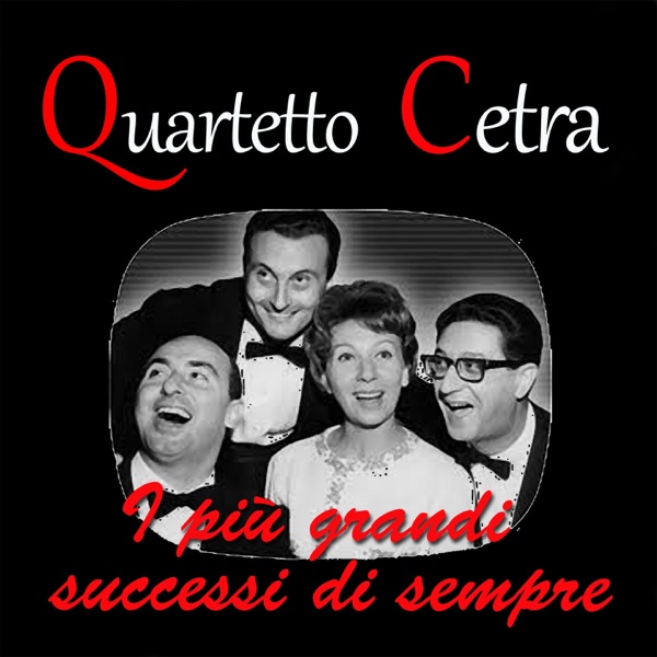 Quartetto Cetra: I più grandi successi di sempre - Quartetto Cetra