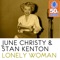 Lonely Woman (Remastered) - June Christy & Stan Kenton lyrics
