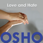 Love and Hate - Osho