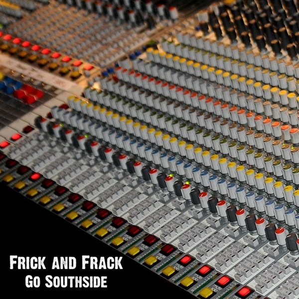 Go Southside - Single - Frick and Frack