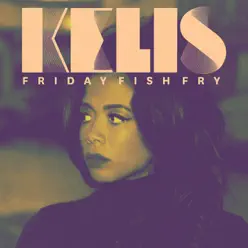 Friday Fish Fry - EP - Kelis