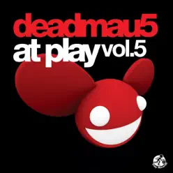 deadmau5 At Play, Vol. 5 - Deadmau5 deadmau5 At Play, Vol. 5 - Deadmau5