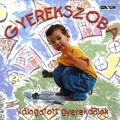 Gyerekszoba - Válogatott Gyerekdalok