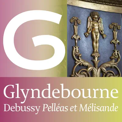 Debussy: Pelléas et Mélisande (Glyndebourne) - Royal Philharmonic Orchestra