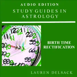 Birth Time Rectification: Study Guides in Astrology (Unabridged)