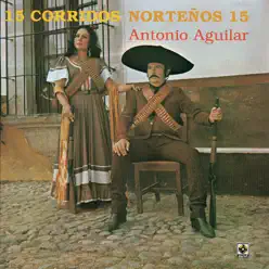 15 Corridos Norteños - Antonio Aguilar