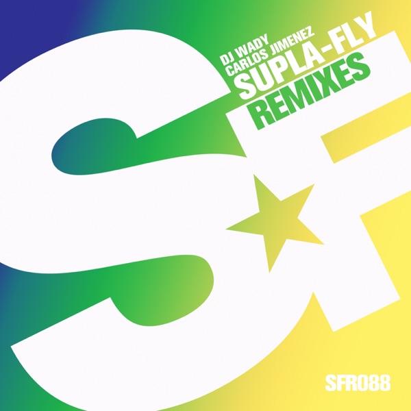 Supla-Fly (Remixes) - Carlos Jimenez & DJ Wady