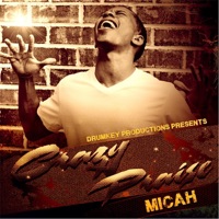 Crazy Praise - Single - Micah
