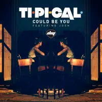 Could Be You (Radio) — Ti.Pi.Cal. feat. Josh