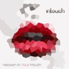 Intouch - Heaven In Your Mouth