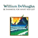 William DeVaughn - Be Thankful For What You Got