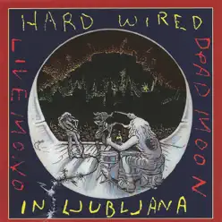 Hard Wired in Ljubljana (Live) - Dead Moon