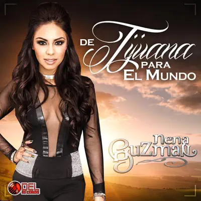 De Tijuana para el Mundo - Nena Guzman