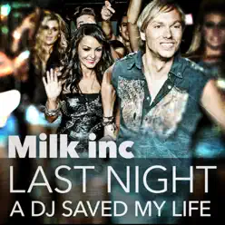 Last Night a DJ Saved My Life (Radio Edit) - Single - Milk Inc.
