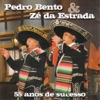 55 Anos de Sucesso: Pedro Bento Zé Da Estrada