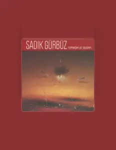 Dengarkan Sadık Gürbüz, tonton video musik, baca bio, lihat tanggal tur & lainnya!
