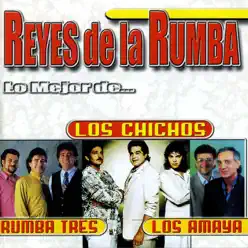 Reyes de la Rumba: Lo Mejor de... - Los Chichos