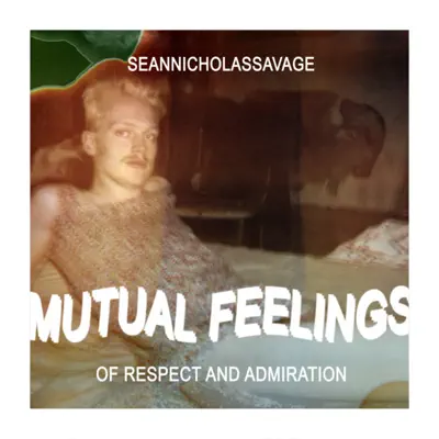 Слушать: Sean Nicholas Savage — Mutual Feelings of Respect and Admiration