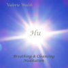 Hu: Breathing & Cleansing Meditation - Valerie Walsh