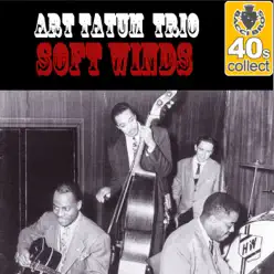 Soft Winds (Remastered) - Single - Art Tatum Trio Soft Winds (Remastered) - Single - Art Tatum Trio