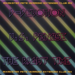 The Right Time (D-Devotion vs. Denyse) [Mixmaster Pete Hammond Extended Club Remix]