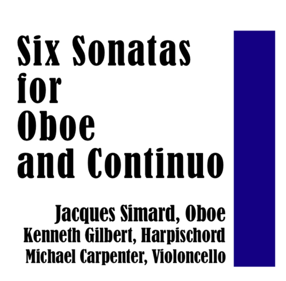 Обложка альбома «Six Sonatas for Oboe and Continuo» — Jacques Simard, Kenneth Gilbert & Michael Carpenter