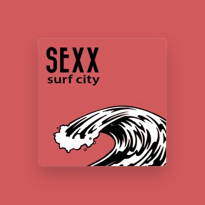 SEXX - Songs, Concert tickets & Videos