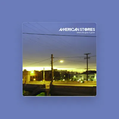 Listen to American Stories, watch music videos, read bio, see tour dates & more!