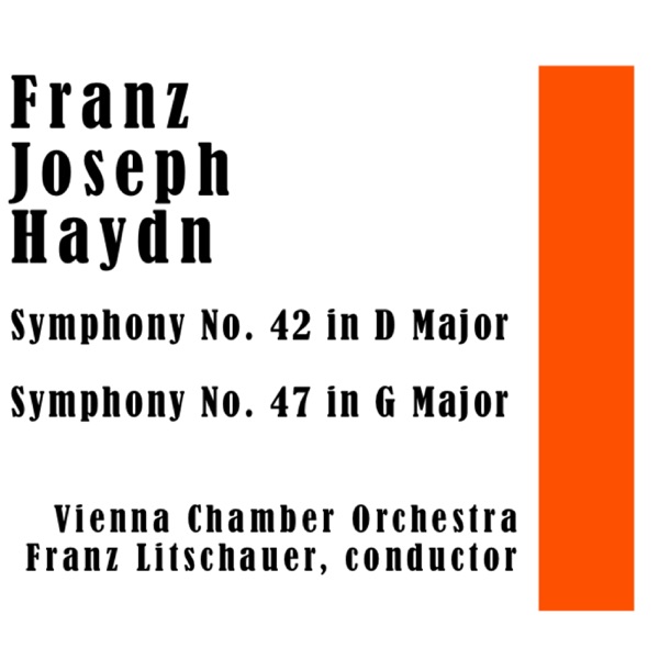 Franz Joseph Haydn: Symphony No. 42 in D Major / Symphony No. 47 in G Major