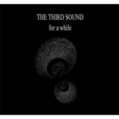 The Third Sound - For a While