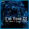 I'm Your DJ (Jose Diaz Remix) - Phil Daras & Gerard Fortuny lyrics