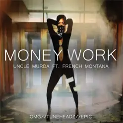 Money Work (feat. French Montana) - Single - Uncle Murda Money Work (feat. French Montana) - Single - Uncle Murda