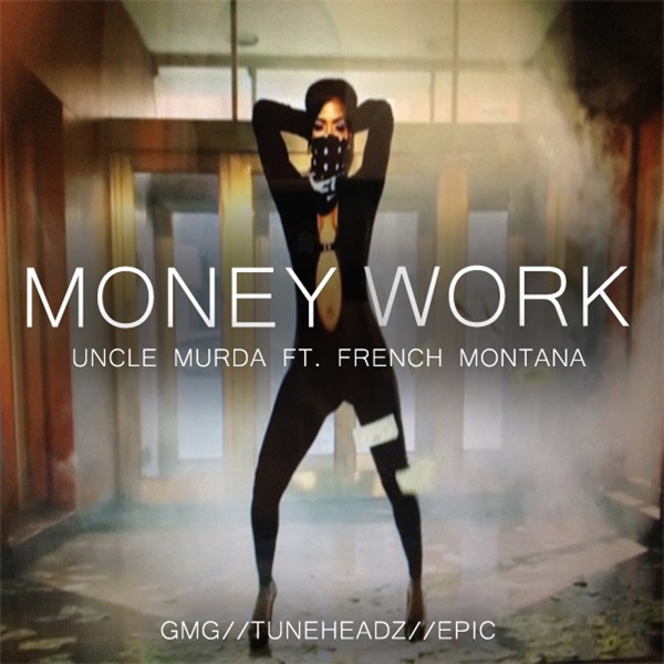 Money Work (feat. French Montana) - Single - Uncle Murda