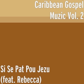 Si Se Pat Pou Jezu (feat. Rebecca) Caribbean Gospel Muzic