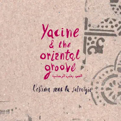 L'estima Venç La Salvatgia - Yacine & The Oriental Groove L'estima Venç La Salvatgia - Yacine & The Oriental Groove
