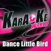 Dance Little Bird - Chicken Dance (Originally Performed by Electronica's) [Karaoke Version] - Karaoke World