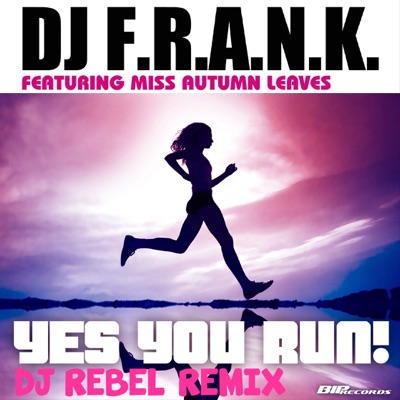 Yes You Run! (Dj Rebel Extended Remix) [feat. Miss Autumn Leaves] - Single